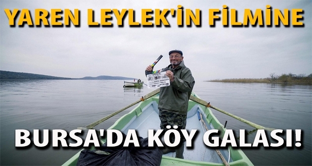 yaren-leylekin-filmine-bursada-koy-galasi
