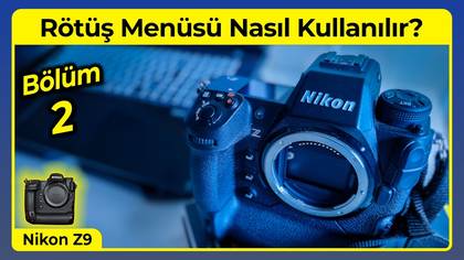 Nikon Z9 Rötüş Menüsü - 2