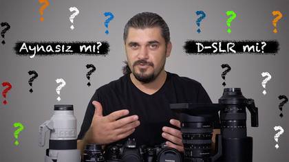 Aynasız mı? D-SLR mi? 
